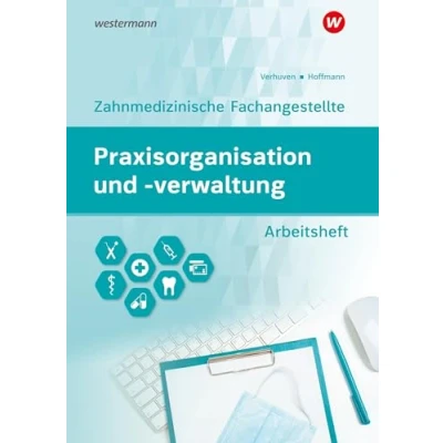 Abbildung von Praxisorganisation und verwaltung für Zahnmedizinische Fachangestellte: Arbeitsheft (Praxisorganisation verwaltung: Fachangestellte)