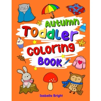 Abbildung von Toddler Autumn Coloring Book: 50 Big and Simple Fall Pictures for Kids Ages 1 4