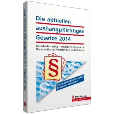 Abbildung von Die aktuellen aushangpflichtigen Gesetze 2014: Mitarbeiterrechte Mitarbeiteransprüche; wichtigsten Vorschriften im Überblick