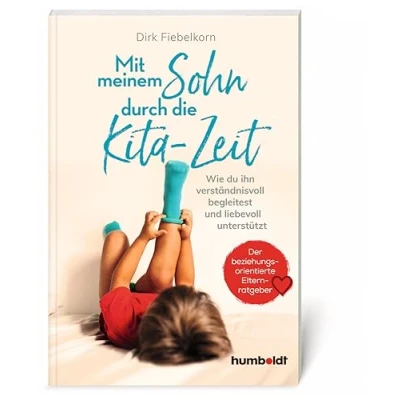 Abbildung von Mit meinem Sohn durch die Kita Zeit: Wie du ihn verständnisvoll begleitest und liebevoll unterstützt. Der beziehungsorientierte Elternratgeber