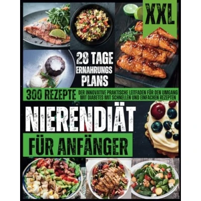 Abbildung von Nierendiät für Anfänger: Der innovative praktische Leitfaden den Umgang mit Diabetes schnellen und einfachen Rezepten