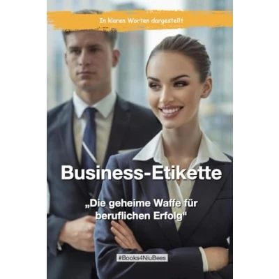 Abbildung von Business Etikette: „Die geheime Waffe für beruflichen Erfolg&quot; (Books4NiuBees)