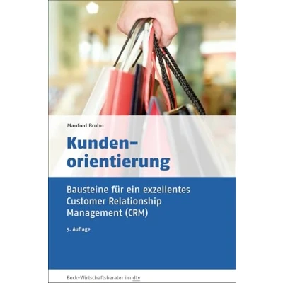 Abbildung von Kundenorientierung: Bausteine für ein exzellentes Customer Relationship Management (CRM) (dtv Beck Wirtschaftsberater)