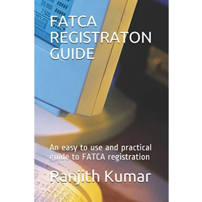 Abbildung von FATCA REGISTRATON GUIDE: An easy to use and practical guide registration