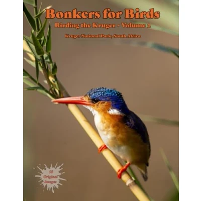 Abbildung von Bonkers for Birds Birding the Kruger: Kruger National Park, South Africa: Volume 2
