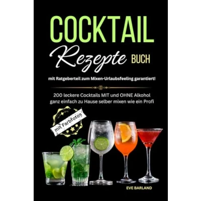 Abbildung von Cocktail Rezepte Buch mit Ratgeberteil zum mixen Urlaubsfeeling garantiert!: 200 leckere Cocktails und OHNE Alkohol ganz einfach zu Hause selber wie ein Profi, Farbfotos