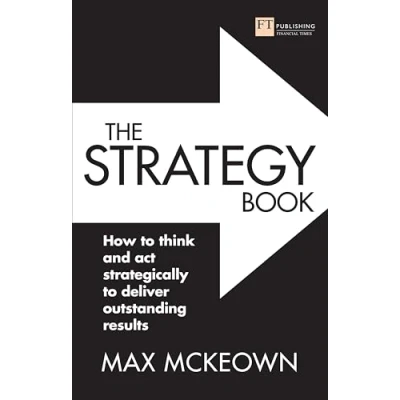 Abbildung von The Strategy Book: How To Think And Act Strategically Deliver Outstanding Results (Financial Times Series)