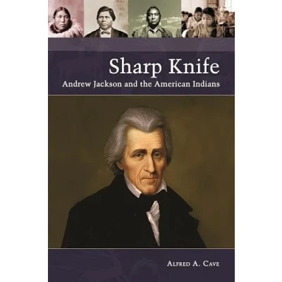 Abbildung von Sharp Knife: Andrew Jackson and the American Indians (Native America: Yesterday Today)