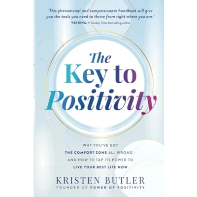 Abbildung von the Key to Positivity: Why You’ve Got Comfort Zone All Wrong—and How Tap Its Power Live Your Best Life Now
