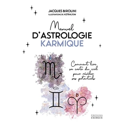 Abbildung von Manuel d&#039;astrologie karmique Comment lire sa carte du ciel pour révéler ses potentiels