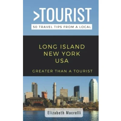 Abbildung von Greater Than a Tourist Long Island New York USA: 50 Travel Tips from Local (Greater York, Band 589)
