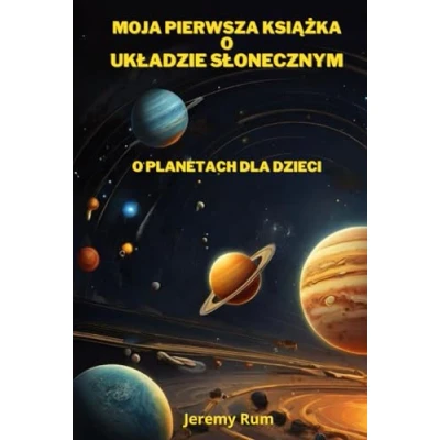Abbildung von Moja pierwsza książka o Układzie Słonecznym: planetach dla dzieci (Czy wiedziałeś tym?, Band 7)