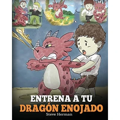Abbildung von Entrena a Tu Dragón Enojado: Enseña Ser Paciente. Un Adorable Cuento Infantil Para Enseñar Los Niños Sobre y El Manejo de la Ira. ... Dragon) (My Dragon Books Español, Band 2)