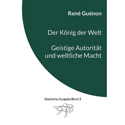 Abbildung von der König Welt &amp; Geistige Autorität und weltliche Macht: Deutsche Ausgabe Band 3