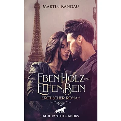 Abbildung von EbenHolz und ElfenBein Erotischer Roman: Gemeinsam erkunden sie ihre tiefsten, dunkelsten Fantasien ...