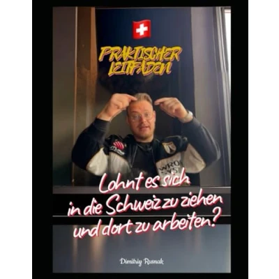 Abbildung von Lohnt es sich in die Schweiz zu ziehen und dort arbeiten?: PRAKTISCHER LEITFADEN