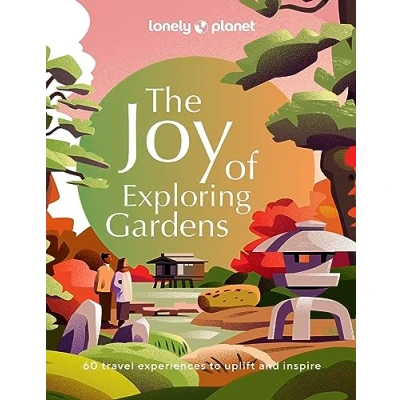 Abbildung von Lonely Planet The Joy of Exploring Gardens: 60 travel experiences to uplift and inspire