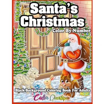 Abbildung von Santa&#039;s Christmas Color By Number Coloring Book For Adults BLACK BACKGROUND: Holiday Season Numbered Designs Comfort and Joy (Color Adults)