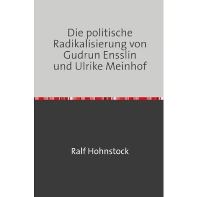 Abbildung von Die politische Radikalisierung von Gudrun Ensslin und Ulrike Meinhof: DE