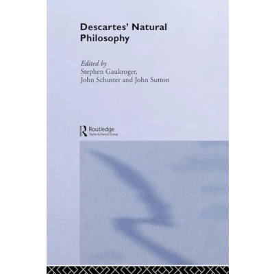 Abbildung von Descartes&#039; Natural Philosophy (Routledge Studies in Seventeenth century Philosophy, 3, Band 3)