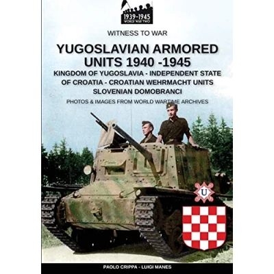 Abbildung von Yugoslavian armored units 1940 1945 (Witness to War, Band 12)