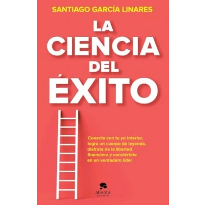 Abbildung von La ciencia del éxito: guía completa para alcanzar tu mejor versión en cada aspecto de vida (Alienta)