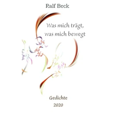 Abbildung von was mich trägt, bewegt Gedichte 2020: Ein Corona Jahrbuch