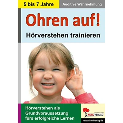 Abbildung von Ohren auf! Hörverstehen trainieren in KiGa, Vorschule und 1. 2 Schuljahr: Auditive Wahrnehmung Schuljahr
