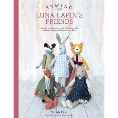 Abbildung von Sewing Luna Lapin&#039;s Friends: Over 20 Patterns for Heirloom Dolls and Their Exquisite Handmade Clothing