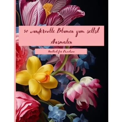 Abbildung von 50 wundervolle Blumen zum selbst Ausmalen Malbuch für Erwachsene: Ausmalbuch mit Motiven den Stressabbau und zur generellen Entspannung