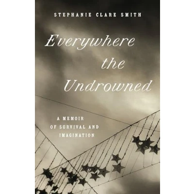 Abbildung von Everywhere the Undrowned: A Memoir of Survival and Imagination (Great Circle Books)
