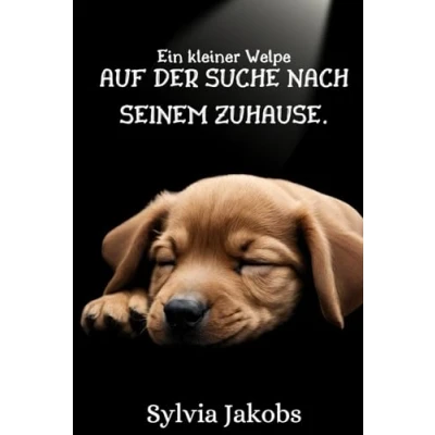 Abbildung von Ein kleiner Welpe auf der Suche nach seinem Zuhause Kinderbuch über Mut und Entschlossenheit Für Kinder ab 2 Jahren zum Vorlesen erste Leseversuche