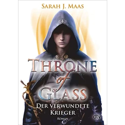 Abbildung von Throne of Glass Der verwundete Krieger: Roman (Die Reihe, Band 6)