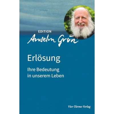 Abbildung von Erlösung. Ihre Bedeutung in unserem Leben. Edition Anselm Gün Band 1 (Edition Grün)