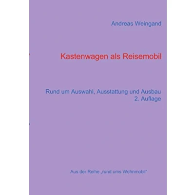 Abbildung von Kastenwagen als Reisemobil: Rund um Auswahl, Ausstattung und Ausbau (Rund ums Wohnmobil, Band 5)