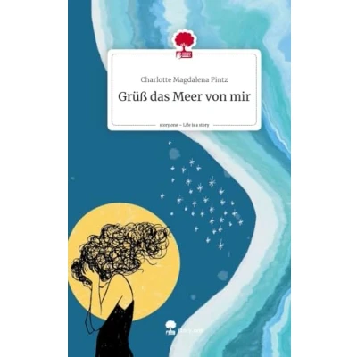 Abbildung von Grüß das Meer von mir. Life is a Story story.one