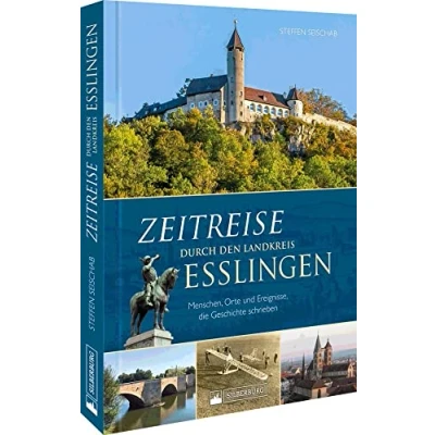 Abbildung von Regionalgeschichte Zeitreise durch den Landkreis Esslingen: Menschen, Orte und Ereignisse, die Geschichte schrieben