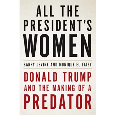 Abbildung von All the President&#039;s Women: Donald Trump and Making of a Predator