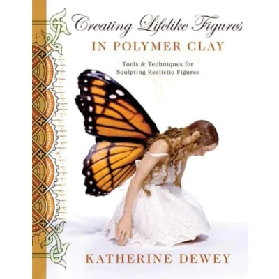 Abbildung von Creating Lifelike Figures in Polymer Clay: Tools and Techniques for Sculpting Realistic