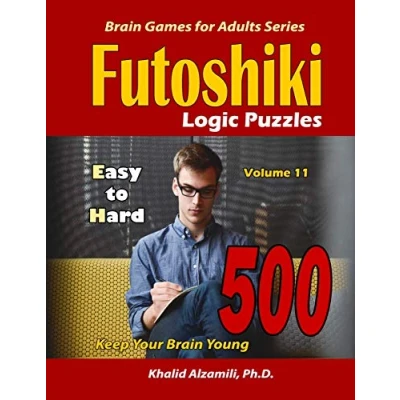 Abbildung von Futoshiki Logic Puzzles: 500 Easy to Hard :: Keep Your Brain Young (Brain Games for Adults, Band 11)