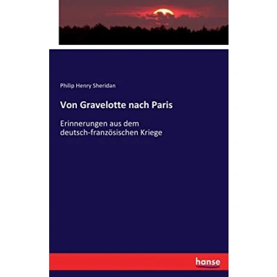 Abbildung von Von Gravelotte nach Paris: Erinnerungen aus dem deutsch französischen Kriege
