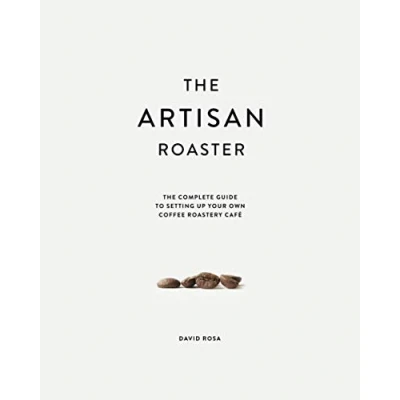 Abbildung von The Artisan Roaster: Complete Guide To Setting Up Your Own Roastery Cafe