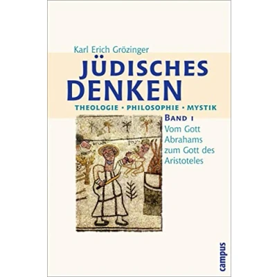 Abbildung von Jüdisches Denken. Theologie Philosophie Mystik: Band 1: Vom Gott Abrahams zum des Aristoteles