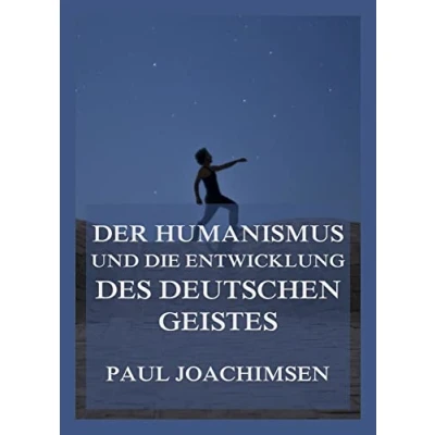 Abbildung von Der Humanismus und die Entwicklung des deutschen Geistes