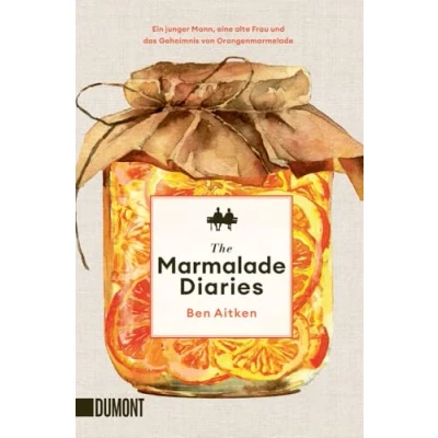 Abbildung von The Marmalade Diaries: Ein junger Mann, eine alte Frau und das Geheimnis von Orangenmarmelade