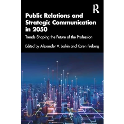 Abbildung von Public Relations and Strategic Communication in 2050: Trends Shaping the Future of Profession
