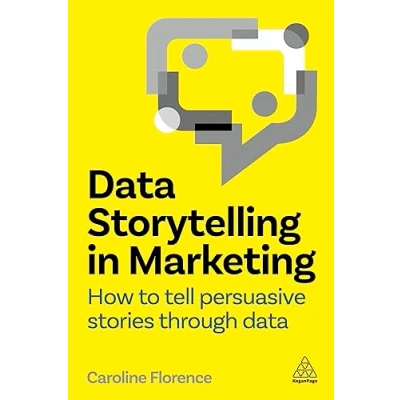 Abbildung von Data Storytelling in Marketing: How to Tell Persuasive Stories Through