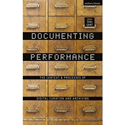 Abbildung von Documenting Performance: The Context and Processes of Digital Curation Archiving