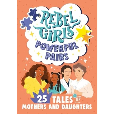 Abbildung von Rebel Girls Powerful Pairs: 25 Tales of Mothers and Daughters