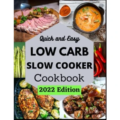 Abbildung von Low Carb Slow Cooker Cookbook: Keto Friendly Recipes to Help You Reach Your Diet Goals in 2022